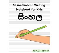 Sinhala Handwriting Practice Book for Kids Ages 4-7: 5 Line Writing Notebook (120 Pages, Large 8.5x11, Black & White): Sinhala Alphabet Formation ... | Five-Line Ruled Practice Paper for Children