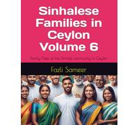 Sinhalese Families in Ceylon Volume 6: Family Trees of the Sinhala community in Ceylon