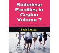 Sinhalese Families in Ceylon Volume 7: Family Trees of the Sinhala community in Sri Lanka