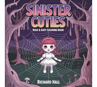 Sinister Cuties: Bold & Easy Coloring Book for Adults - Dark Kawaii Girly Gothic Characters for Stress Relief & Alternative Art Lovers (Kooky and Creepy Creatures to Color)