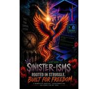 Sinister-Isms: Rooted In Struggle Built For Freedom