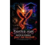 Sinister-Isms: Rooted In Struggle Built For Freedom