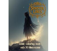 Sinister Lines: The Moon Knows Her Name: Adult colouring book with 50 illustrations
