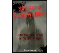 SINISTER SCRAWLINGS: Terrifying Tales to Read in the Dead of Night (Volume One)