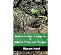 Sinister Stories of Suspense & Tales of Terror and Torment