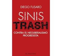 Sinistrash: Contra el neoliberalismo progresista