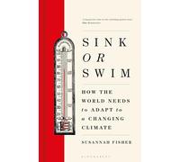 Sink or Swim: How the world needs to adapt to a changing climate