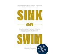 Sink or SWIM: The Human Systems Theory Approach to Business Performance (The Sink or SWIM Series)