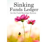 Sinking Funds Ledger for the Cash Envelope System: A Targeted Savings Tracker with Visual Goal Progress, Transaction Logs, and Cash Stuffing Checklists