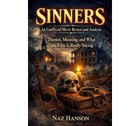 Sinners: An Unofficial Movie Review and Analysis: Themes, Meaning, and What the Film Is Really Saying