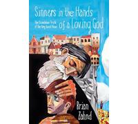 Sinners in the Hands of a Loving God: The Scandalous Truth of the Very Good News