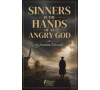 Sinners in the Hands of an Angry God (Faithful Pages Classic Preaching Series)