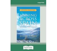 Sinning across Spain: Walking the Camino [large print edition]