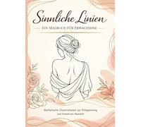 Sinnliche Linien - Zwischen Kontrolle und Hingabe: Ästhetisches Erwachsenen-Malbuch mit sinnlichen Illustrationen, Fetisch-Inspiration & erotischer Spannung