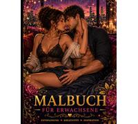 Sinnliche Momente - Malbuch für Erwachsene: 60 romantische und stilvolle Ausmalmotive voller Nähe, Leidenschaft und entspannter Zweisamkeit