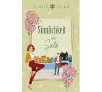 Sinnlichkeit in Salò: Roman (Liebe am Lago di Garda)