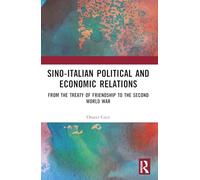 Sino-Italian Political and Economic Relations: From the Treaty of Friendship to the Second World War
