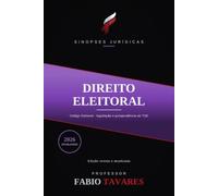 Sinopses Jurídicas: Direito Eleitoral: Código Eleitoral, Ficha Limpa e as regras das eleições de 2026 - para a OAB e concursos (Sinopses Jurídicas - Professor Fabio Tavares)