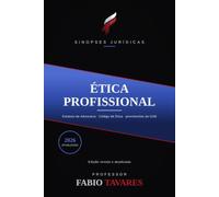 Sinopses Jurídicas: Ética Profissional para o Exame da OAB: Estatuto da Advocacia, Código de Ética e Disciplina e Provimentos do CFOAB, atualizado em ... Jurídicas - Professor Fabio Tavares)