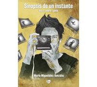 SINOPSIS DE UN INSTANTE | Mario Migueláñez González