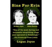 Sins For Erin: “One of the most daring and successful shoplifting rings ever operated in Pittsburgh.” -The Pittsburgh Press (1922)