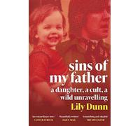 Sins of My Father: A Guardian Book of the Year 2022 - A Daughter, a Cult, a Wild Unravelling