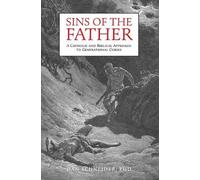 Sins of the Father: A Catholic and Biblical Approach to Generational Curses