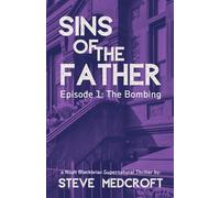 SINS OF THE FATHER - Episode 1: The Bombing: A Noah Blackbriar Series Episode