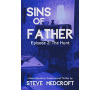 SINS OF THE FATHER - Episode 2: The Hunt: A Noah Blackbriar Series Episode