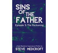 SINS OF THE FATHER - Episode 3: The Reckoning: A Noah Blackbriar Series Episode