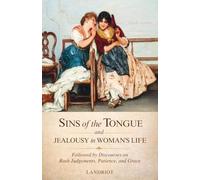 Sins of the Tongue and Jealousy in Woman's Life: Followed by Discourses on Rash Judgments, Patience, and Grace