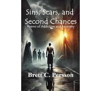 Sins, Scars, and Second Chances: Poems of Addiction and Recovery