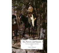 Sins, Sorrow, and Success: The Story of a Western Frontiersman, Book 13 (The Story of a Confederate Soldier & Western Frontiersman)