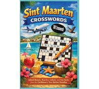Sint Maarten Crosswords: 100 Puzzles of Island Beauty, Beaches, Culture, and Fun Facts from the Caribbean’s Two-Nation Paradise (Caribbean Paradise Adventures)