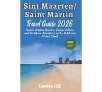 Sint Maarten/Saint Martin Travel Guide 2026: Explore Pristine Beaches, Diverse Culture, and Caribbean Adventures on the Dutch and French Island (Global Travel Guide Series)