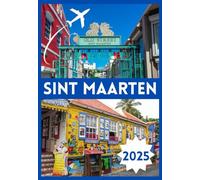 SINT MAARTEN TRAVEL GUIDE 2025