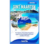 Sint Maarten Travel Guide 2025/2026: The Definitive Dual-Island Handbook: Explore the Best of Dutch and French Caribbean Paradise (Global Trails Travel Guides)