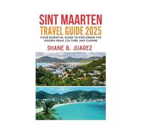 SINT MAARTEN TRAVEL GUIDE 2025 (Travel Guides)