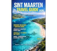 Sint Maarten Travel Guide 2026: Insider Beaches Island Hopping Food Culture Hidden Coves And Smart Planning For A Flawless Caribbean Escape