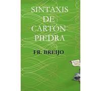 Sintaxis de Cartón Piedra (DESMITIFICADOR DE ÍDOLOS)