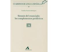 Sintaxis del enunciado: los complementos periféricos (97) (Cuadernos de lengua española)