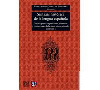 SINTAXIS HISTÓRICA DE LA LENGUA ESPAÑOLA. TERCERA PARTE. VOLUMEN 1: Adverbios, preposiciones y conjunciones. Relaciones interoracionales/ Adverbs, ... 187 (Lengua y estudios literarios)