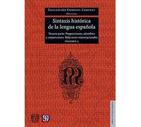 SINTAXIS HISTÓRICA DE LA LENGUA ESPAÑOLA. TERCERA PARTE. VOLUMEN 2: Adverbios, preposiciones y conjunciones. Relaciones interoracionales/ Adverbs, ... 187 (Lengua y estudios literarios)