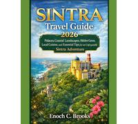 Sintera Travel Guide 2026: “Palaces, Coastal Landscapes, Hidden Gems, Local Cuisine, and Essential Tips for an Unforgettable Sintra Adventure” (Explore planet)