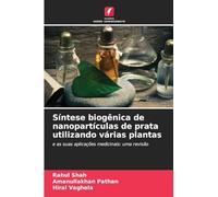 Síntese biogênica de nanopartículas de prata utilizando várias plantas: e as suas aplicações medicinais: uma revisão