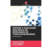 SÍNTESE E AVALIAÇÃO BIOLÓGICA DE DERIVADOS DE TIAZOLOPIRIMIDINAS: Um breve estudo
