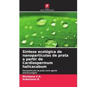Síntese ecológica de nanopartículas de prata a partir de Cardiospermum halicacabum: Nanopartículas de prata como agente anticancerígeno