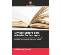 Síntese sonora para orientação de cegos: Avaliação perceptiva do método de sonificação concebido para o guia de orientação OIWOB