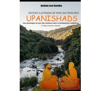 Sínteses Ilustradas De Nove Das Principais Upanishads: uma abordagem do que elas ensinam sobre os fundamentos vedânticos