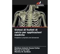 Sintesi di fosfati di calcio per applicazioni mediche: Prospettive e proprietà come biomateriale